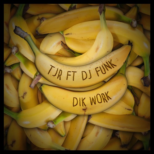 Stream Dik Work feat. DJ Funk by TJR | Listen online for free on SoundCloud