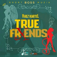 Vybz Kartel - True Friends - (Short Boss Music) - September 2016