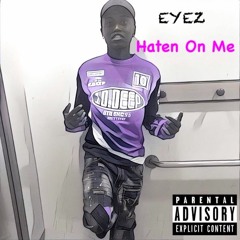 EYEZ -Haten On Me