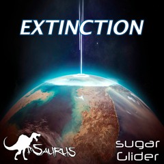 Saurus & Sugar Glider - Extinction [FREE DOWNLOAD]