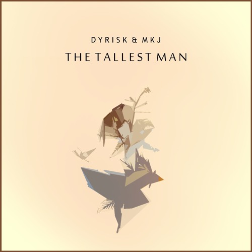 Dyrisk & MKJ - The Tallest Man