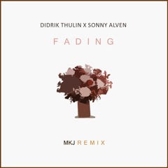 Didrik Thulin X Sonny Alven - Fading (MKJ Remix)