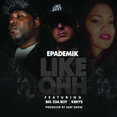 Like Ohh - Epademik ft Big 2da Boy & Krhys