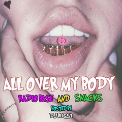 All Over My Body   Radio Base & Snacks