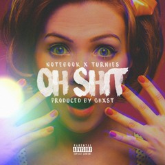Notebook. & Turnies - "Oh Shit..." (Produced by GHXST)