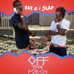 Off the Porch Rae G Feat Buddie Slap Prod By Montana
