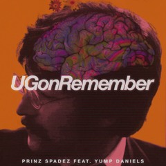 UGonRemember - Prinz Spadez feat. Yump Daniels (Prod. by Maskerade)
