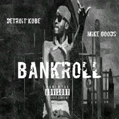 Detroit Kobe x Mike Goods - Bankroll ( R.I.P Bankroll Fresh)