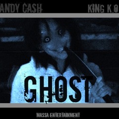 Andy Cash X King K.O - GHOST