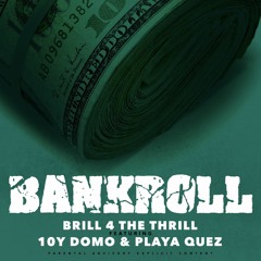 Bankroll - Brill ft 10Y Domo & Quez