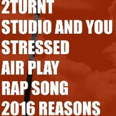 2016 REASONS (2TURNT VOL1)