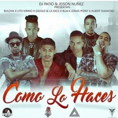 Bulova Ft. Lito Kirino, Black Jonas Point, Gigolo & La exce, Albert Diamond - Como Lo Hace
