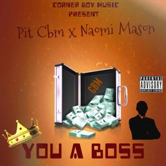 (You A Boss) Pit cbm ft. Naomi Mason prod. by Loyaltee