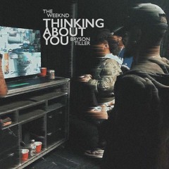 Thinking About You / Bryson Tiller & The Weeknd