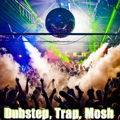 #Dubstep #Trap #Mosh