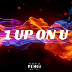 1 Up On U    (Feat. Tell'em Dank & DC)