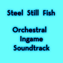 Steel Still Fish (Ingame Orchestral Soundtrack)