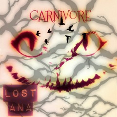 lost AnA- CARNIVORE- dubstep