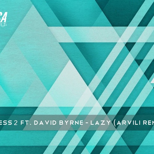 X Press 2 Ft David Byrne Lazy - (ARVILI Remix)