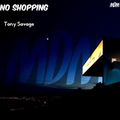 tony savage-No Shopping