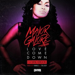 LOVE COME DOWN - Major Galore  (PRODUCED BY YANKEE X TRILOGY)