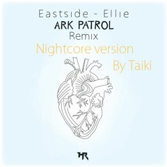 Nightcore | Eastside - Ellie (Ark Patrol Remix)(Explicit)