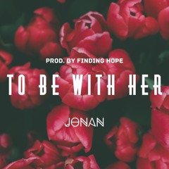 To Be With Her (prod. Finding Hope)