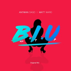 Antwan Dago & MattWaro - B.I.U (Original Mix)