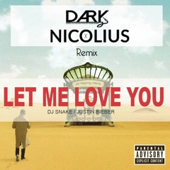 DJ Snake ft. Justin Bieber - Let Me Love You [Dark x Nicolius Remix] free dl