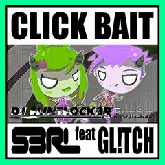 S3RL-Click Bait (Flintlock3r Remix)[Radio Edit]