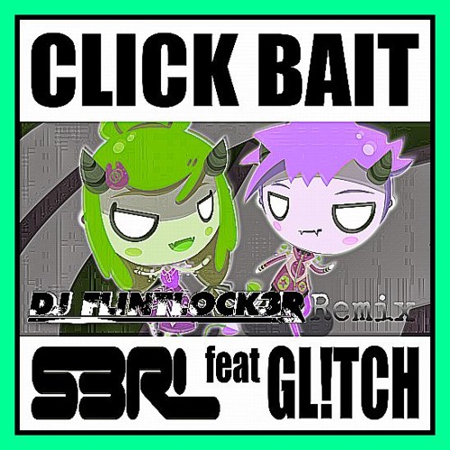 S3RL-Click Bait (Flintlock3r Remix)[Radio Edit]