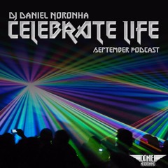 CELEBRATE LIFE - DJ DANIEL NORONHA - SEPTEMBER 2016