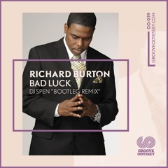 RICHARD BURTON "BAD LUCK"  DJ SPEN BOOTLEG REMIX