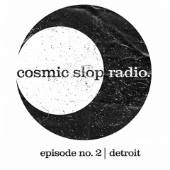 Cosmic Slop Radio - Episode 2