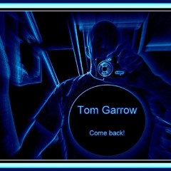 Tom Garrow - Come back!