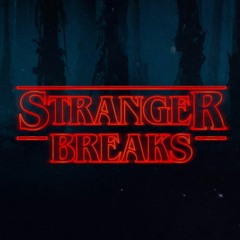 Kyle Dixon & Michael Stein - Stranger Things (Extended)[TBH Breaks Edit]