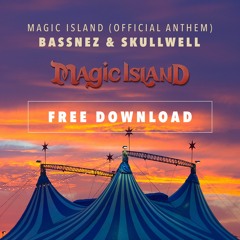 Bassnez & Skullwell - Magic Island (Magic Island Official Anthem) [FREE DOWNLOAD]