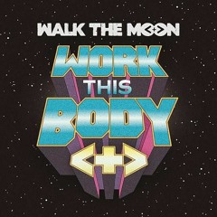 Walk The Moon - Work This Body (Fifthychild & Loona Hands Up Booty Preview)