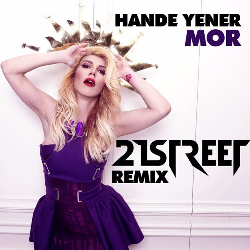 Stream Hande Yener - Mor (21street Remix)[Free Download] By.