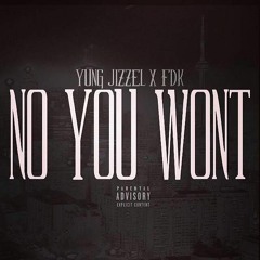 No You Won't - Yung Jizzel Ft FDK #Trapmusic