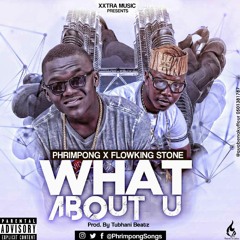 What About U (feat. Flowking Stone)