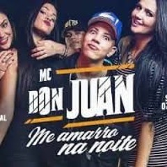 MC Don Juan - Me Amarro Na Noite