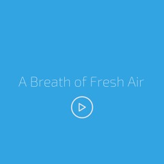 A Breath Of Fresh Air