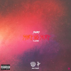 Shirt No Skirt ft. Polaris (Prod By Dexlab)