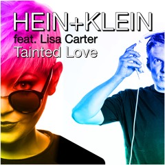 HEIN+KLEIN feat. Lisa Carter - Tainted Love [Extended]