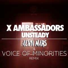 X Ambassadors - Unsteady (Alvn Mars & Voice of Minorities Remix) FREE DOWNLOAD**