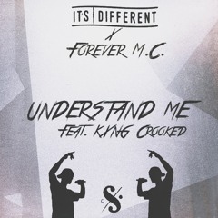 it's different X Forever M.C. - Understand Me (feat. Kxng Crooked)
