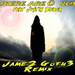 WHERE ARE Ü NOW FT JUSTIN BIEBER (Jame2 Goth3 Remix)