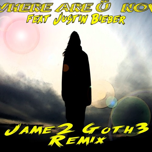 WHERE ARE Ü NOW FT JUSTIN BIEBER (Jame2 Goth3 Remix)