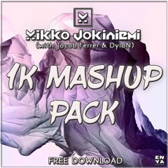 1K Mashup Pack With Jacob Ferrer & DylaN *FREE DOWNLOAD